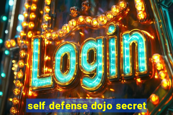 self defense dojo secret